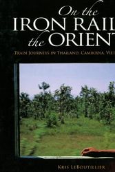 Cover Art for 9789812612175, On the Iion Rails of the Orient by Kris LeBoutillier