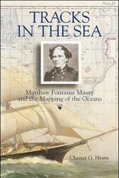 Cover Art for 9780071427906, Tracks in the Sea: Matthew Fontaine Maury and the Mapping of the Oceans by Chester G. Hearn
