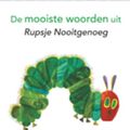 Cover Art for 9789025752125, De mooiste woorden uit Rupsje Nooitgenoeg by Eric Carle