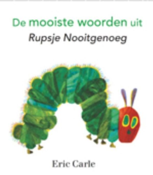 Cover Art for 9789025752125, De mooiste woorden uit Rupsje Nooitgenoeg by Eric Carle