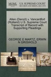 Cover Art for 9781270586470, Allen (Denzil) V. Vancantfort (Rolland) U.S. Supreme Court Transcript of Record with Supporting Pleadings by George E Martz