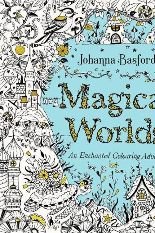 Cover Art for 9781529928105, Magical Worlds by Johanna Basford