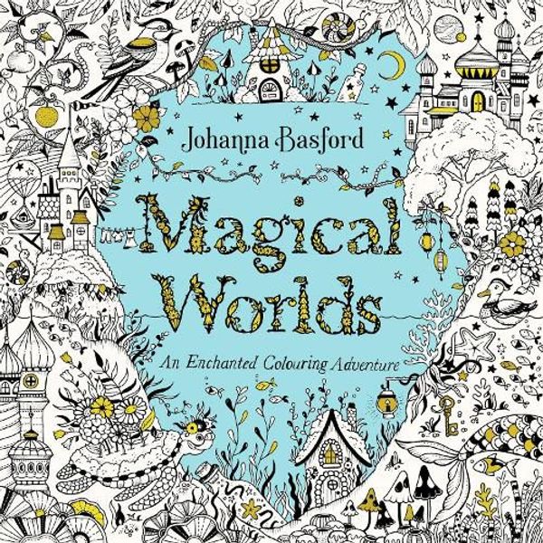 Cover Art for 9781529928105, Magical Worlds by Johanna Basford