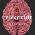 Cover Art for 9781250897770, Immortality: A Love Story by Dana Schwartz