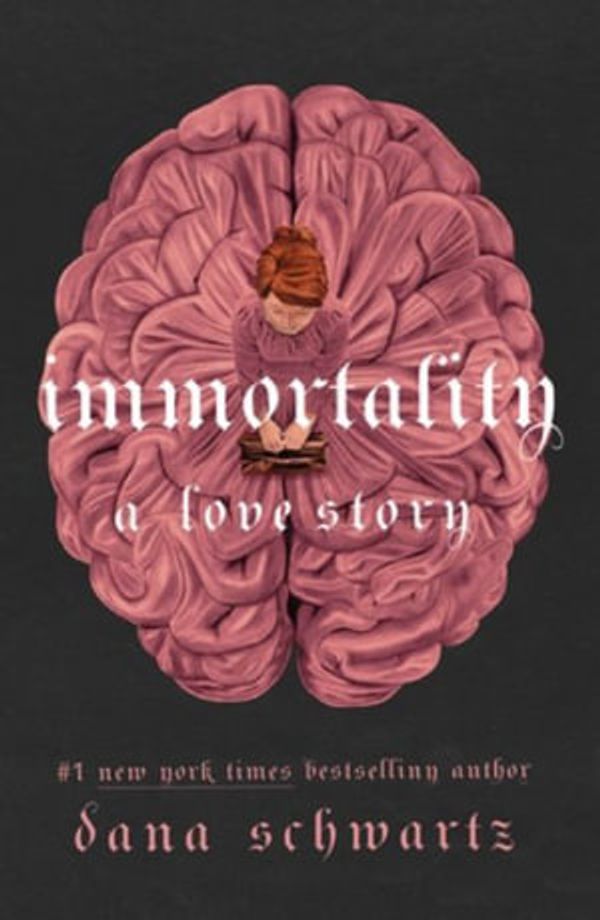 Cover Art for 9781250897770, Immortality: A Love Story by Dana Schwartz