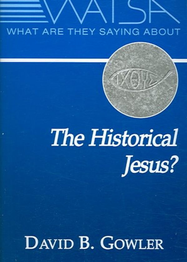 Cover Art for 9780809144457, What are They Saying About the Historical Jesus? by David B. Gowler