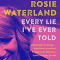 Cover Art for B01MUH2R5L, Every Lie I've Ever Told by Rosie Waterland
