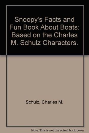 Cover Art for 9780394941714, Snoopy's Facts and Fun Book About Boats: Based on the Charles M. Schulz Characters. by Charles M. Schulz