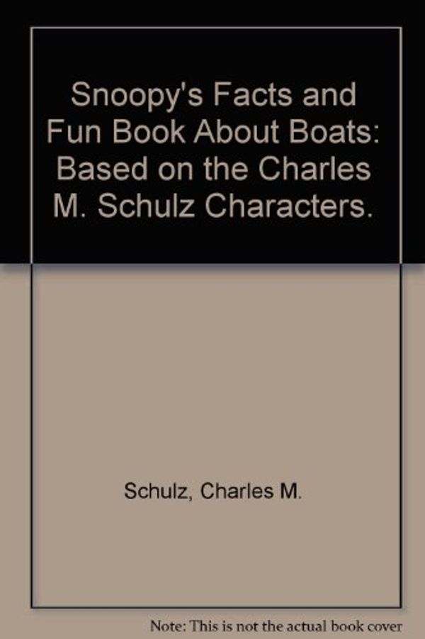 Cover Art for 9780394941714, Snoopy's Facts and Fun Book About Boats: Based on the Charles M. Schulz Characters. by Charles M. Schulz