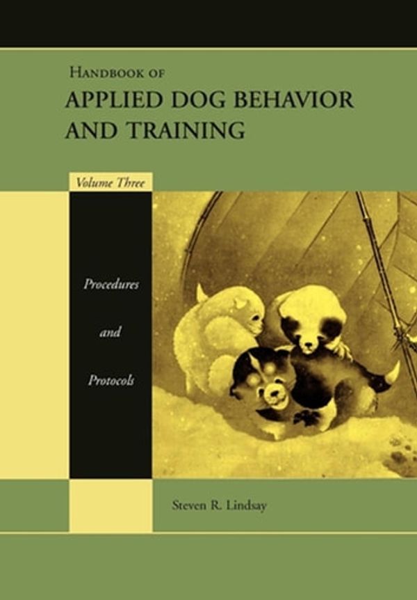 Cover Art for 9781118696750, Handbook of Applied Dog Behavior and Training: Procedures and Protocols v. 3 by Steven R. Lindsay