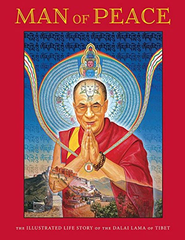Cover Art for 9781941312032, Man of PeaceThe Illustrated Life Story of the Dalai Lama of... by William Meyers, Robert a F Thurman, Michael G. Burbank