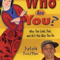 Cover Art for 9781894379588, Who Are You?: Why You Look, Feel, and Act the Way You Do by Unknown