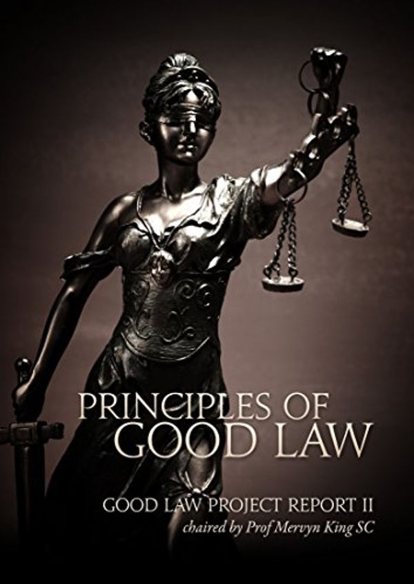 Cover Art for B018EL4ZP2, Principles of Good Law: Good Law Project REPORT I chaired by Prof Mervyn King SC (Good Law Project REPORTS Book 1) by Unknown