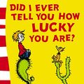 Cover Art for 8601300012667, Did I Ever Tell You How Lucky You Are? by Dr. Seuss