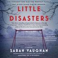 Cover Art for 9781508267935, Little Disasters by Sarah Vaughan