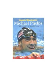 Cover Art for 9781683307709, Michael PhelpsThe Greatest Olympian by Editors of Sports Illustrated