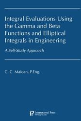Cover Art for 9781571462626, Integral Evaluations Using the Gamma and Beta Functions and Elliptic Integrals in Engineering: A Self-Study Approach by Maican P.Eng.,, CC