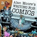 Cover Art for 0783324928631, Alan Moore's Writing For Comics Volume 1 by Alan Moore