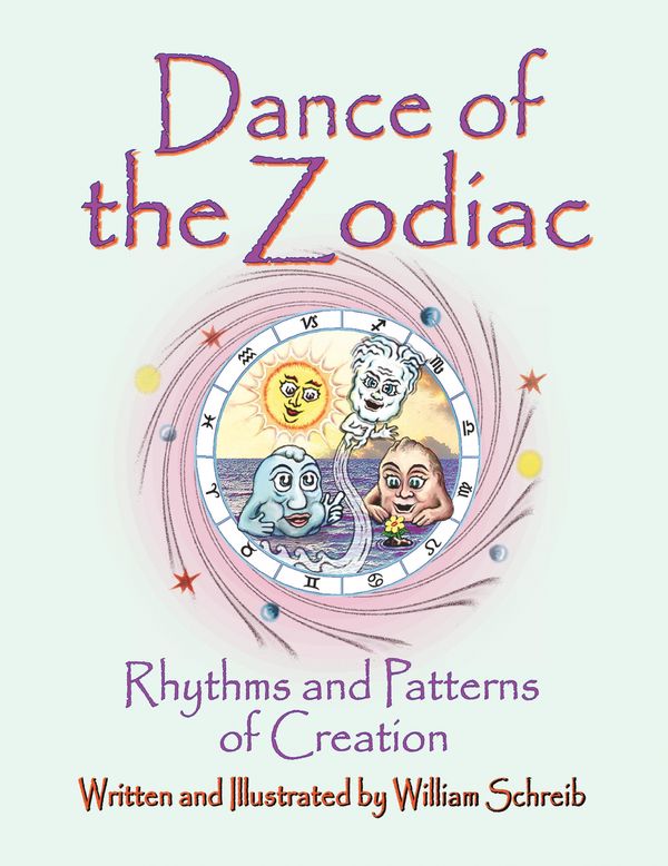Cover Art for 9780961462710, Dance of the Zodiac, Rhythms and Patterns of Creation by William Arthur Schreib