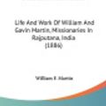 Cover Art for 9781120377883, Martin Memorials: Life and Work of William and Gavin Martin, Missionaries in Rajputana, India (1886) by Martin, William F