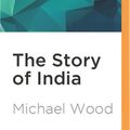 Cover Art for 9781531874896, The Story of India by Michael Wood