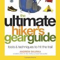 Cover Art for 9781435145528, The Ultimate Hiker's Gear Guide: Tools and Techniques to Hit the Trail by Andrew Skurka