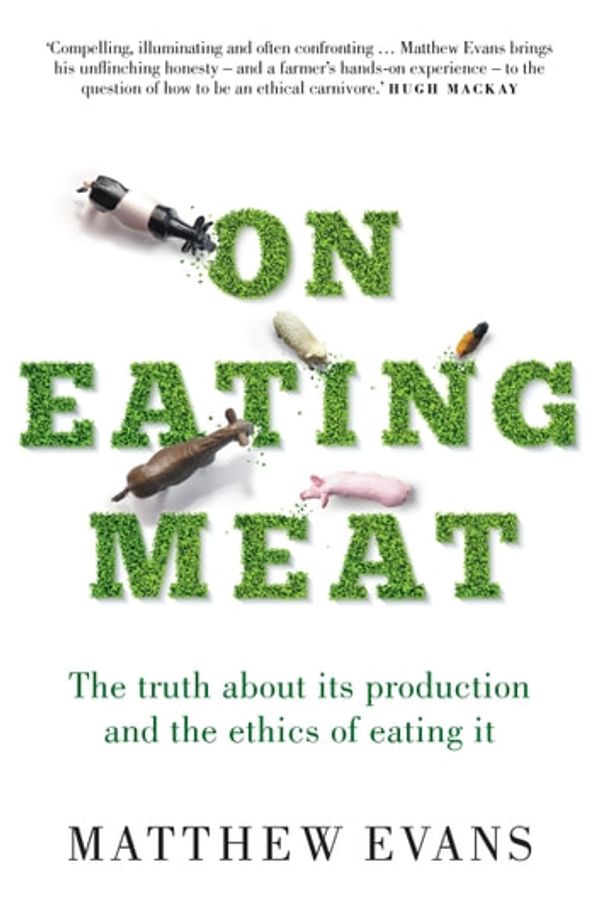Cover Art for 9781760871611, On Eating Meat by Matthew Evans