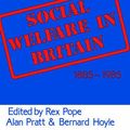 Cover Art for 9781135785413, Social Welfare in Britain, 1885-1985 by Rex Pope, Alan Prat, Bernard Hoyle