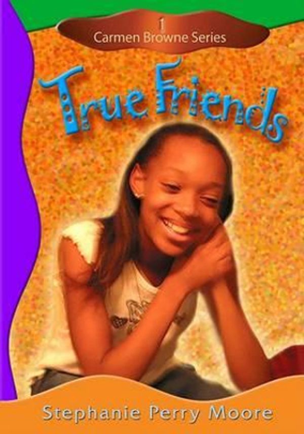 Cover Art for 9780802481726, True Friends by Stephanie Perry Moore