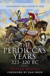 Cover Art for 9781526775115, Perdiccas Years, 323-320 BC by Tristan Hughes