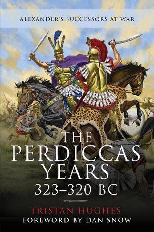 Cover Art for 9781526775115, Perdiccas Years, 323-320 BC by Tristan Hughes