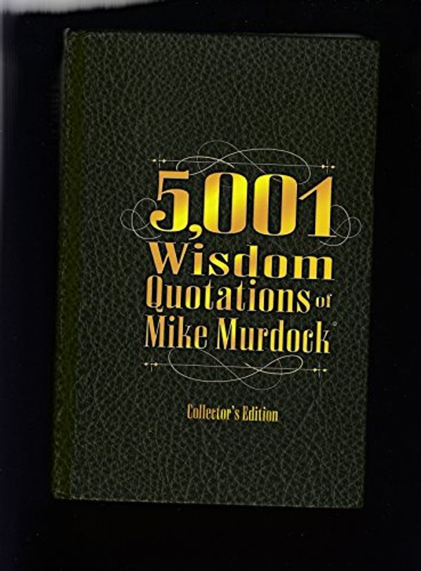 Cover Art for 9781563944581, 5,001 Wisdom Quotations of Mike Murdock by Mike Murdock