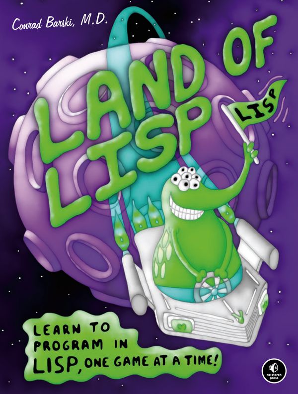 Cover Art for 9781593272814, Land of Lisp: Learn to Program Lisp, One Game at a Time! by Conrad Barski