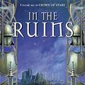 Cover Art for 9781841492728, In the Ruins (Crown of Stars S.) by Kate Elliott