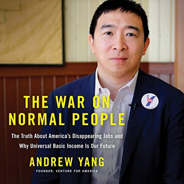 Cover Art for B07BSHJ8RB, The War on Normal People by Andrew Yang