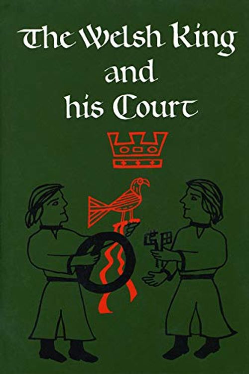 Cover Art for 9780708316276, The Welsh King and His Court by edited by T.M. Charles-Edwards, Morfydd E. Owen, and Paul Russell