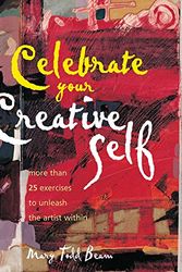 Cover Art for 9781581801026, Celebrate Your Creative Self by Mary Todd Beam