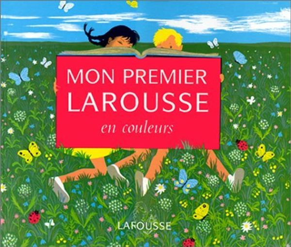 Cover Art for 9782036521032, Mon premier Larousse en couleurs by Marthe Fonteneau, S. (Suzanne) Theureau