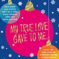 Cover Art for 9781447272816, My True Love Gave to Me by Kiersten White