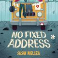 Cover Art for 9781524768348, No Fixed Address by Susin Nielsen