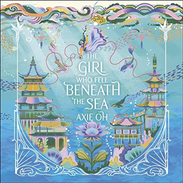 Cover Art for B09M92RH4R, The Girl Who Fell Beneath the Sea by Axie Oh