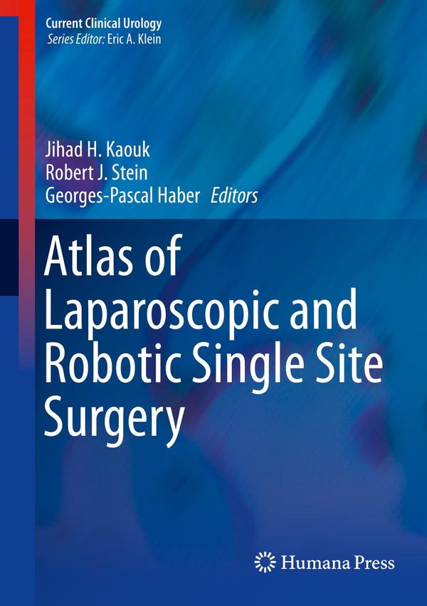 Cover Art for 9781493935758, Atlas of Laparoscopic and Robotic Single Site Surgery by Georges-Pascal Haber, Jihad H. Kaouk, Robert J. Stein