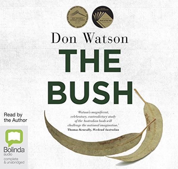 Cover Art for 9781489417077, The Bush by Don Watson