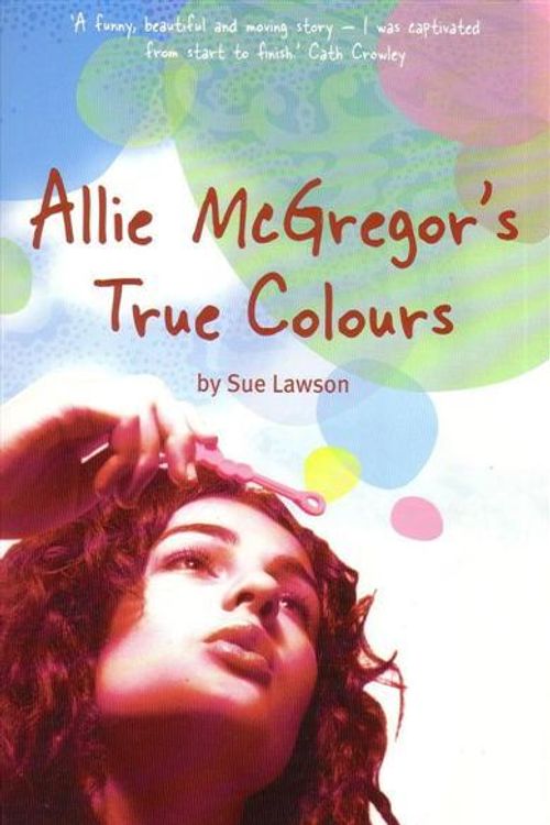 Cover Art for 9781876372996, Allie Mcgregor's True Colours by Sue Lawson