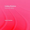 Cover Art for 9781138946088, Cutting Rhythms: Intuitive Film Editing by Karen Pearlman