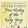 Cover Art for 8601300338484, True History of the Kelly Gang by Peter Carey