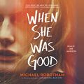 Cover Art for B07Z8GY8SP, When She Was Good by Michael Robotham