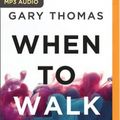 Cover Art for 9781799711506, When to Walk Away: Finding Freedom from Toxic People by Gary Thomas