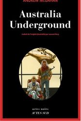 Cover Art for 9782742777914, Australia Underground by Andrew McGahan
