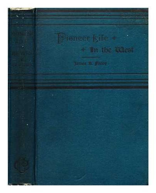 Cover Art for B002DF0SL6, Pioneer life in the west by James B. (James Bradley)-Finley